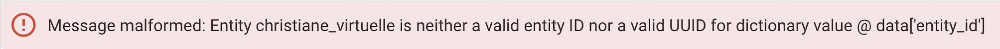 Message malformed: Entity is neither a valid entity ID nor a valid UUID for dictionary value